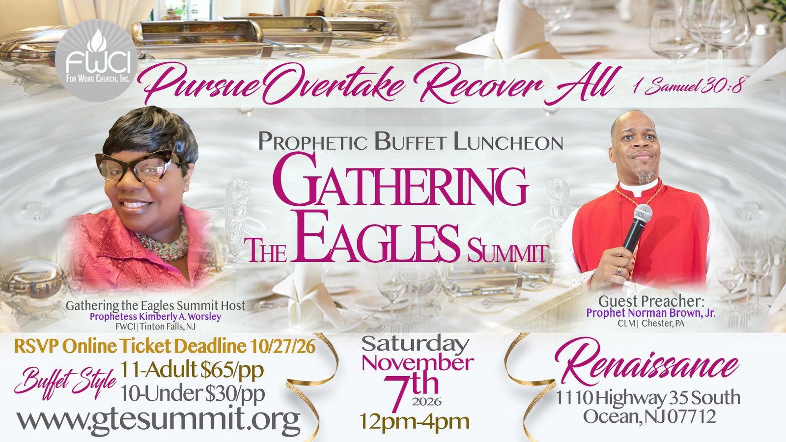 Gathering the Eagles Summit — Prophetic Buffet Luncheon. Saturday, November 7, 2026, 12 PM to 4 PM at the Renaissance, 1110 Highway 35 South, Ocean, NJ 07712. Buffet style: adults $65 per person, ages 10 and under $30 per person. Online RSVP ticket deadline October 27, 2026. Host: Prophetess Kimberly A. Worsley. Guest preacher: Prophet Norman Brown, Jr.